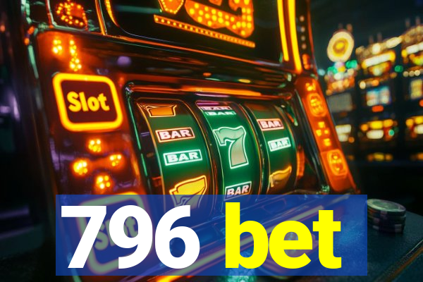 796 bet